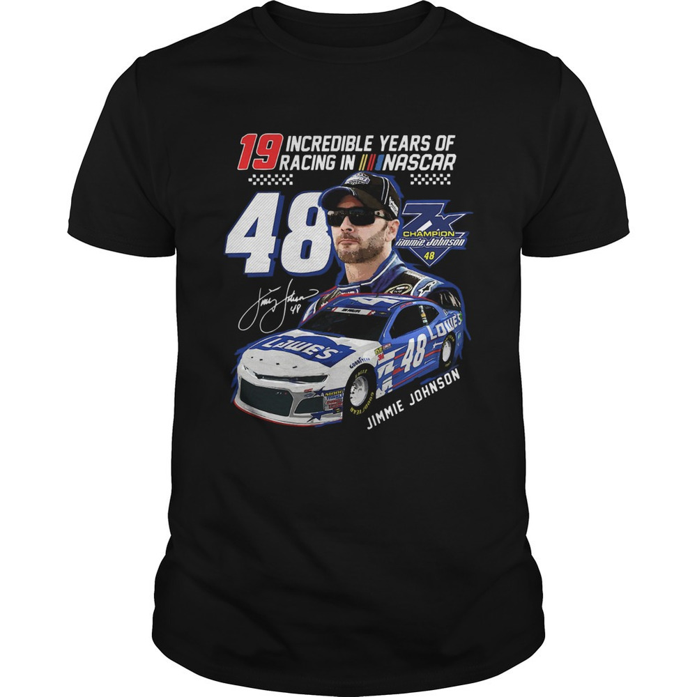 19 Incredible Years Of Racing In Nascar Jimmie Johnson 48 Signature Shirt